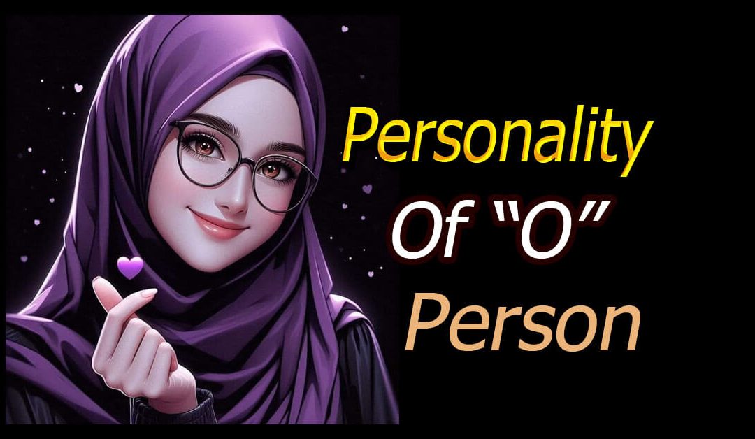 O Jin K Naam Ka Pehla Harf Ho Unki Shakhsiyat Kesi Hoti Hai?